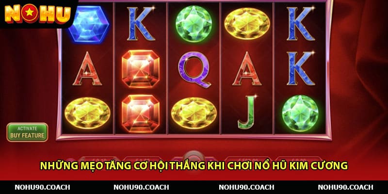 Những mẹo tăng cơ hội thắng khi chơi Nổ Hũ Kim Cương